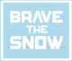 Brave The Snow